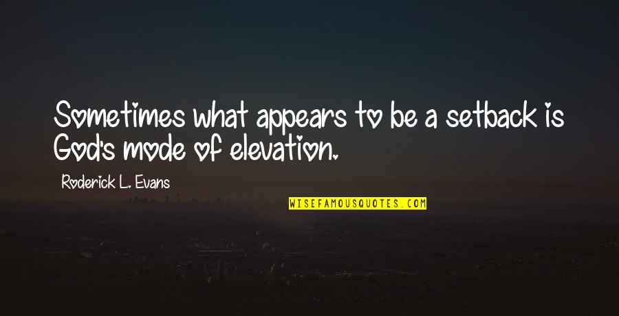 Waiting Is Not Easy Quotes By Roderick L. Evans: Sometimes what appears to be a setback is