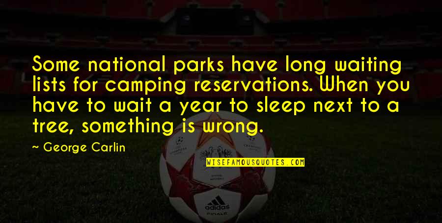 Waiting Lists Quotes By George Carlin: Some national parks have long waiting lists for