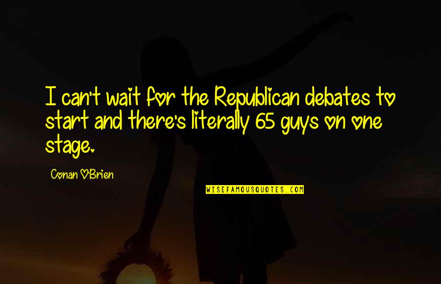 Waiting On A Guy Quotes By Conan O'Brien: I can't wait for the Republican debates to