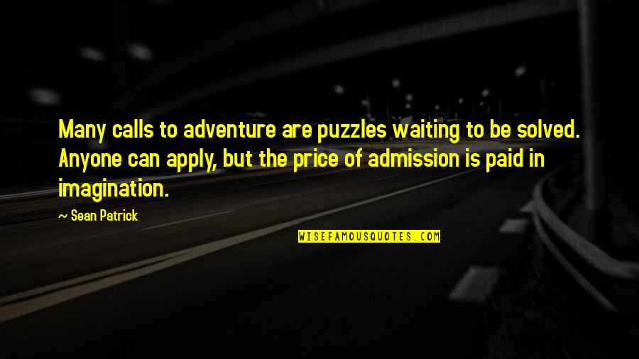 Waiting Paid Off Quotes By Sean Patrick: Many calls to adventure are puzzles waiting to