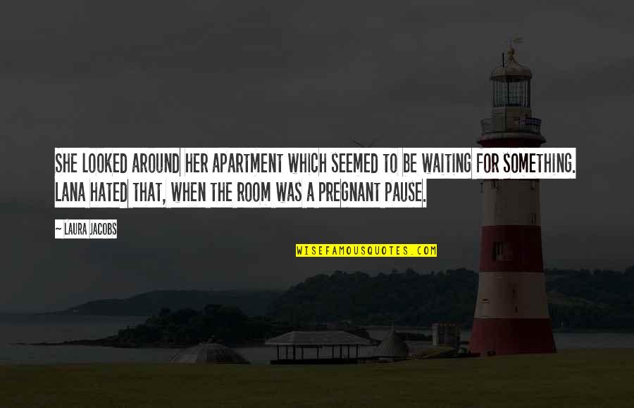 Waiting Room Quotes By Laura Jacobs: She looked around her apartment which seemed to Waiting Room Quotes By Laura Jacobs: She looked around her apartment which seemed to
