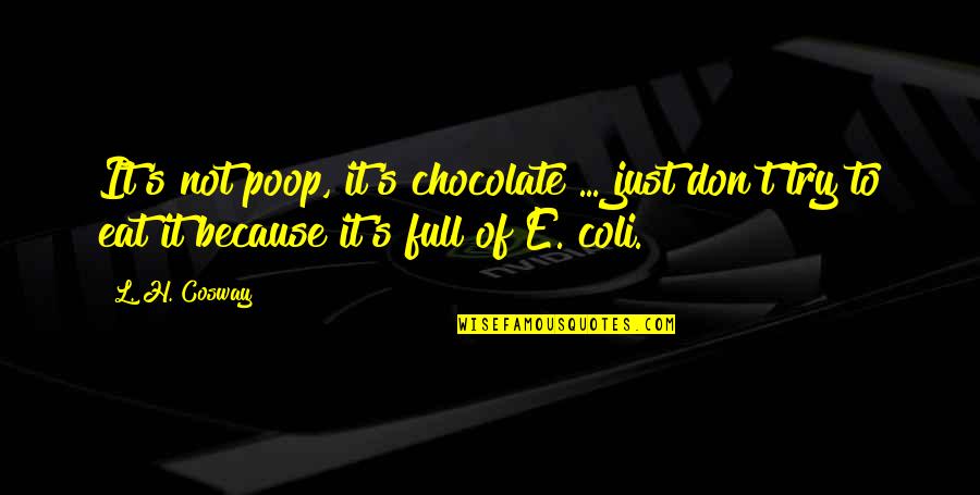 Waiting Ryan Reynolds Quotes By L. H. Cosway: It's not poop, it's chocolate ... just don't