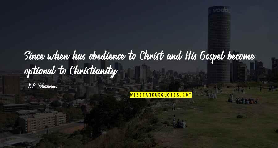 Waiting T Dog Quotes By K.P. Yohannan: Since when has obedience to Christ and His