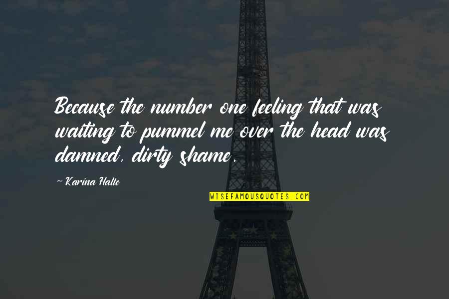 Waiting The One Quotes By Karina Halle: Because the number one feeling that was waiting Waiting The One Quotes By Karina Halle: Because the number one feeling that was waiting