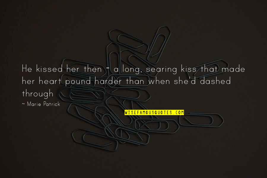 Waiting The Right Guy Quotes By Marie Patrick: He kissed her then - a long, searing Waiting The Right Guy Quotes By Marie Patrick: He kissed her then - a long, searing