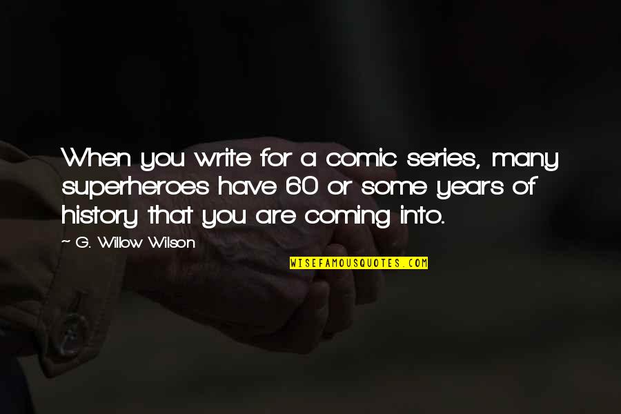 Waiting The Right Time Quotes By G. Willow Wilson: When you write for a comic series, many