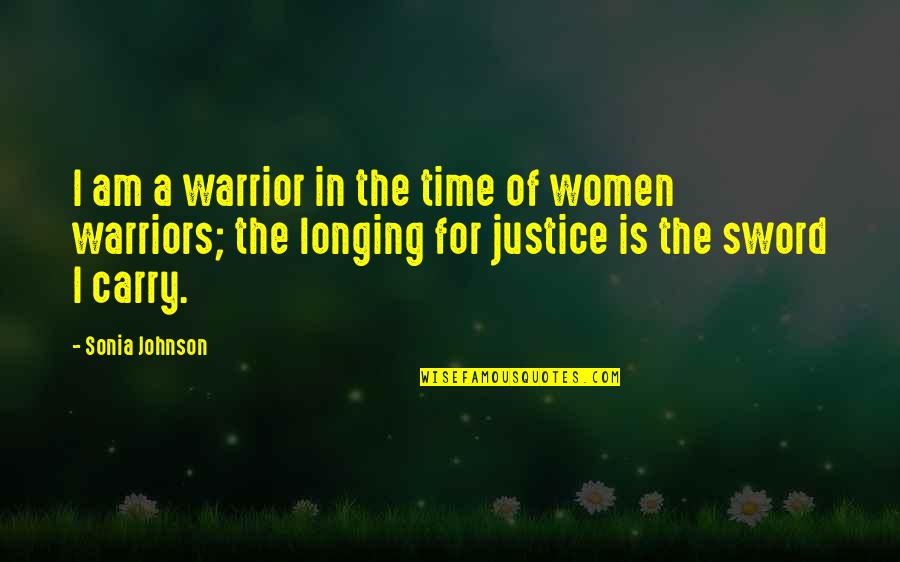 Waiting To Adopt Quotes By Sonia Johnson: I am a warrior in the time of