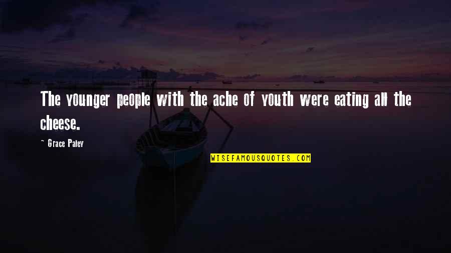 Waiting To Exhale Wesley Snipes Quotes By Grace Paley: The younger people with the ache of youth