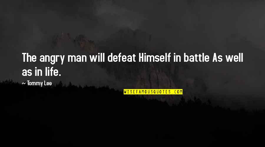 Waiting To Fit In Quotes By Tommy Lee: The angry man will defeat Himself in battle