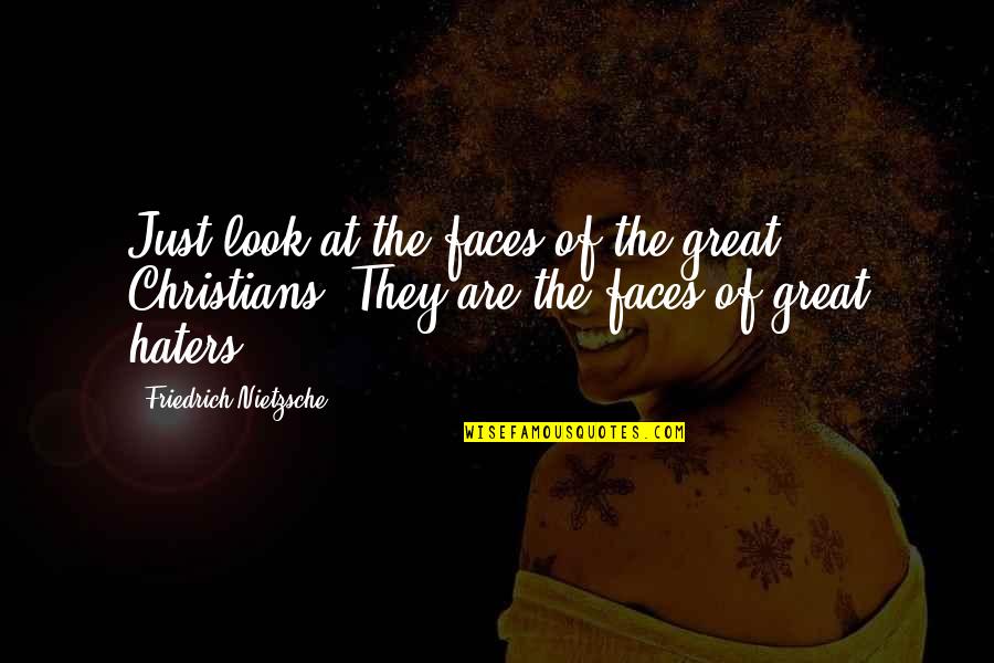 Waiting To See You Again Quotes By Friedrich Nietzsche: Just look at the faces of the great