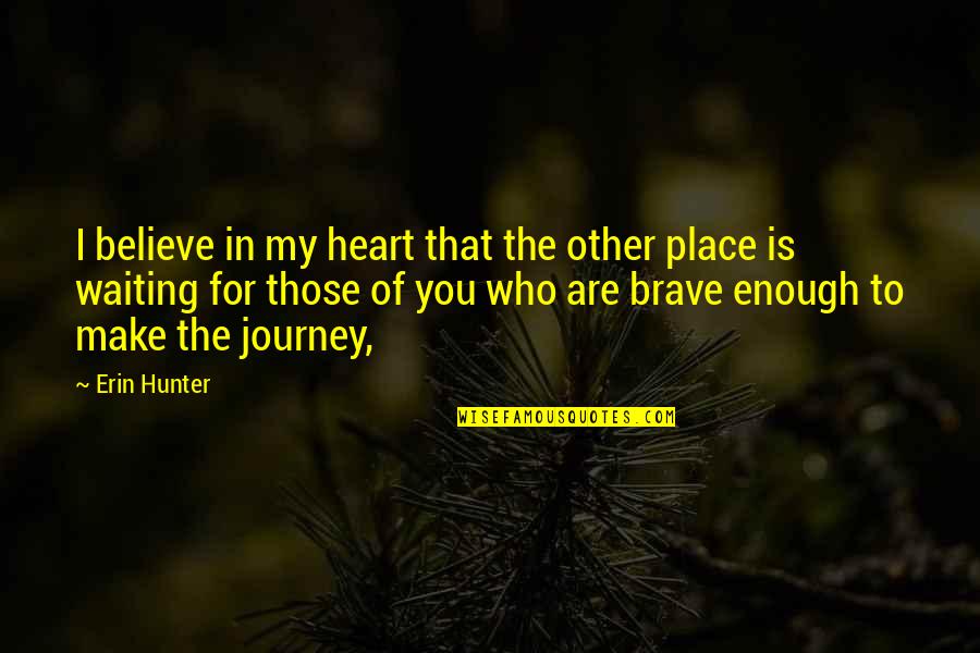 Waiting To You Quotes By Erin Hunter: I believe in my heart that the other