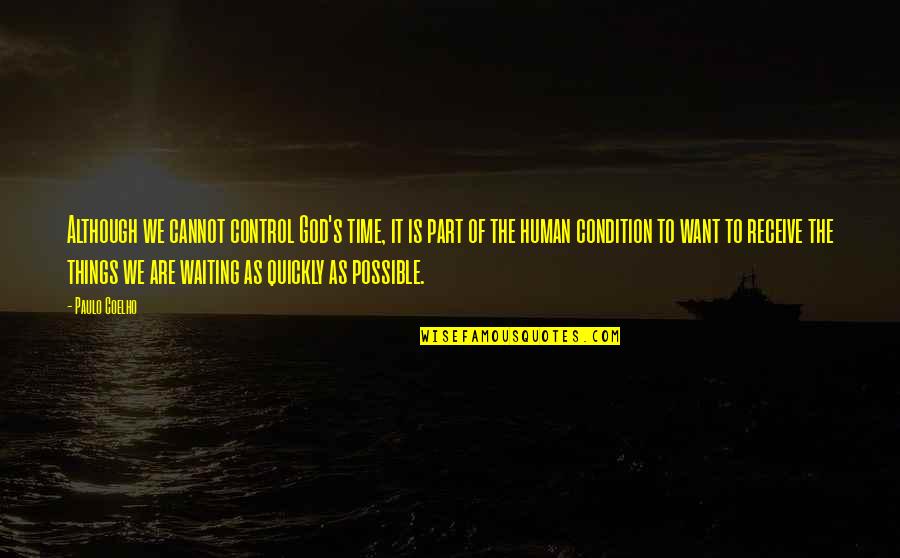 Waiting Upon God Quotes By Paulo Coelho: Although we cannot control God's time, it is Waiting Upon God Quotes By Paulo Coelho: Although we cannot control God's time, it is
