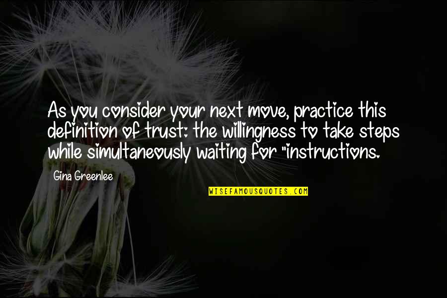 Waiting You Quotes By Gina Greenlee: As you consider your next move, practice this Waiting You Quotes By Gina Greenlee: As you consider your next move, practice this