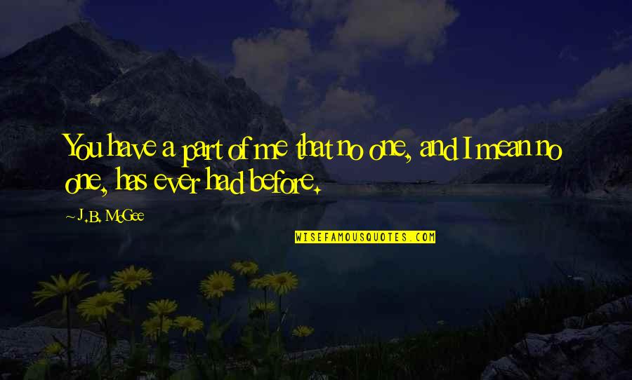 Waiting You Quotes By J.B. McGee: You have a part of me that no