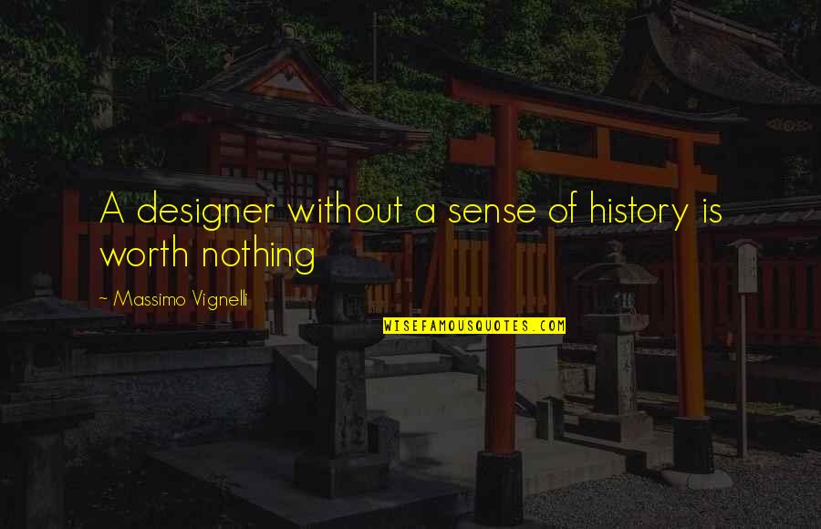 Waitrose Opening Quotes By Massimo Vignelli: A designer without a sense of history is Waitrose Opening Quotes By Massimo Vignelli: A designer without a sense of history is