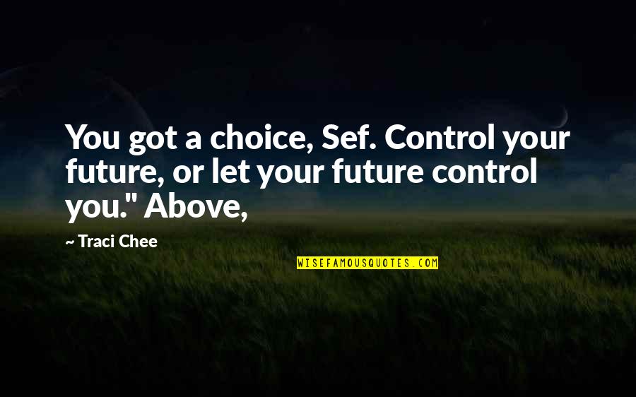 Waitrose Shopper Quotes By Traci Chee: You got a choice, Sef. Control your future,