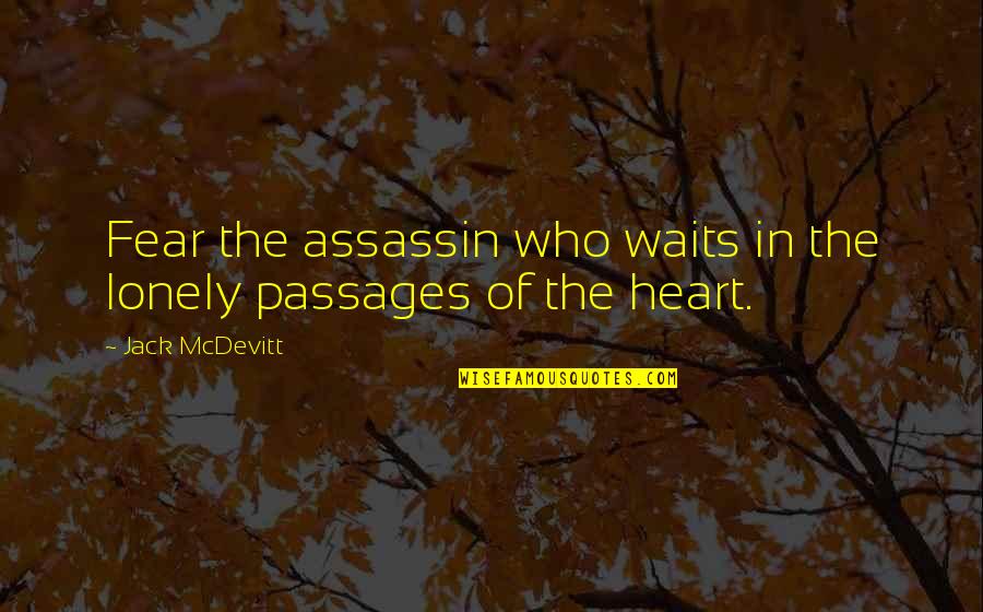 Waits Quotes By Jack McDevitt: Fear the assassin who waits in the lonely