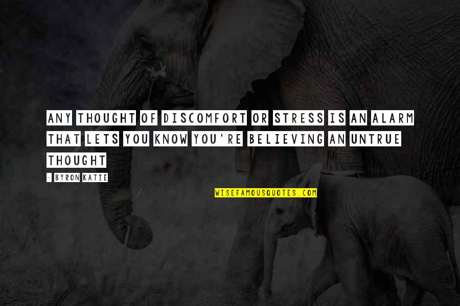 Waitzkin Quotes By Byron Katie: Any thought of discomfort or stress is an Waitzkin Quotes By Byron Katie: Any thought of discomfort or stress is an