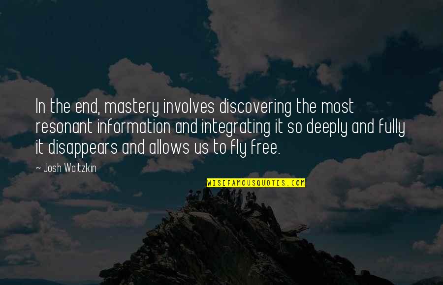 Waitzkin Quotes By Josh Waitzkin: In the end, mastery involves discovering the most Waitzkin Quotes By Josh Waitzkin: In the end, mastery involves discovering the most