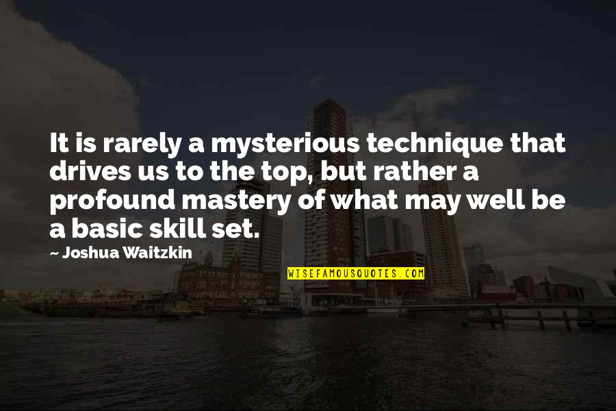 Waitzkin Quotes By Joshua Waitzkin: It is rarely a mysterious technique that drives Waitzkin Quotes By Joshua Waitzkin: It is rarely a mysterious technique that drives