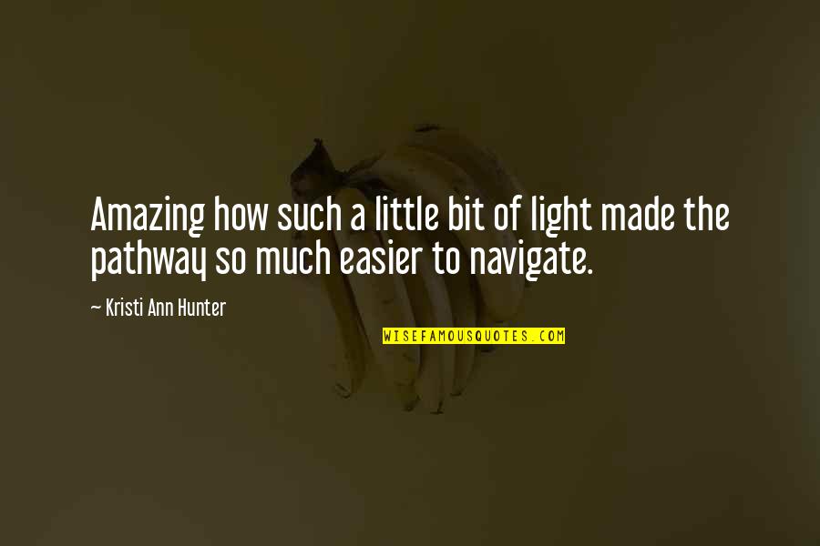 Wajada Quotes By Kristi Ann Hunter: Amazing how such a little bit of light Wajada Quotes By Kristi Ann Hunter: Amazing how such a little bit of light