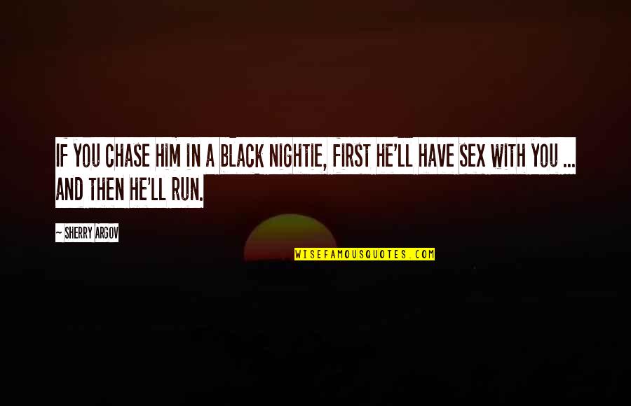 Wajadalibaghdadihdcom Quotes By Sherry Argov: If you chase him in a black nightie,
