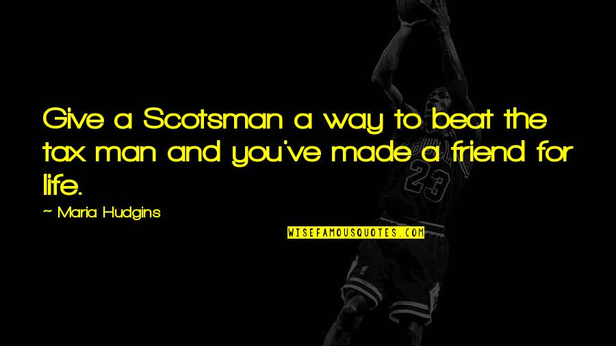 Wajahmu Indahkan Quotes By Maria Hudgins: Give a Scotsman a way to beat the