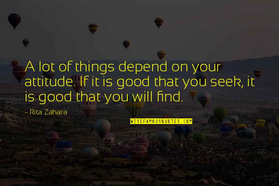 Wajda Andrzej Quotes By Rita Zahara: A lot of things depend on your attitude. Wajda Andrzej Quotes By Rita Zahara: A lot of things depend on your attitude.