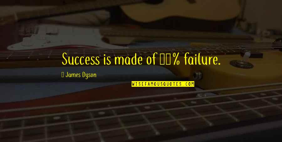 Wajer 38 Quotes By James Dyson: Success is made of 99% failure.