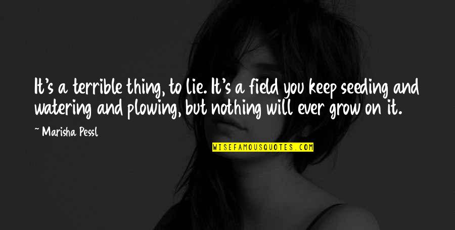 Waka Flocka President Quotes By Marisha Pessl: It's a terrible thing, to lie. It's a