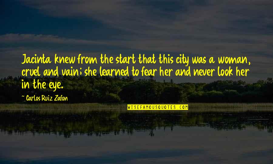 Wakadinali Quotes By Carlos Ruiz Zafon: Jacinta knew from the start that this city