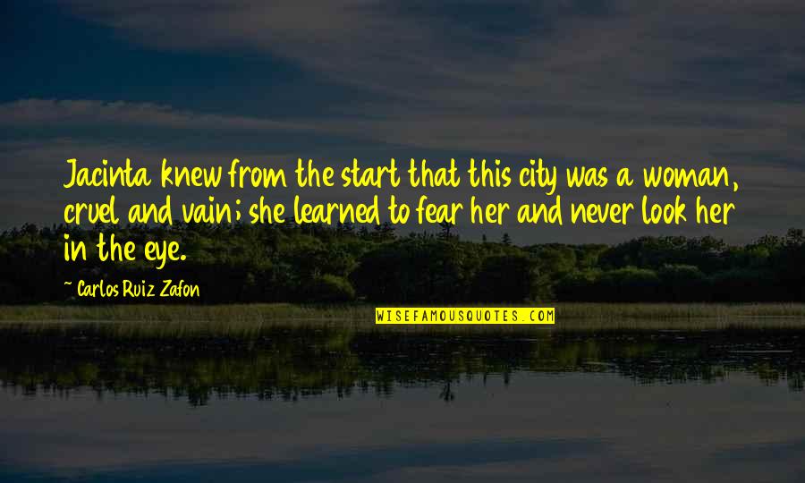 Wakadinali Quotes By Carlos Ruiz Zafon: Jacinta knew from the start that this city Wakadinali Quotes By Carlos Ruiz Zafon: Jacinta knew from the start that this city