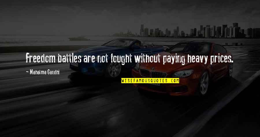 Wakamoto Strong Quotes By Mahatma Gandhi: Freedom battles are not fought without paying heavy Wakamoto Strong Quotes By Mahatma Gandhi: Freedom battles are not fought without paying heavy