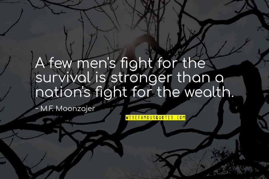 Wakasagi Quotes By M.F. Moonzajer: A few men's fight for the survival is