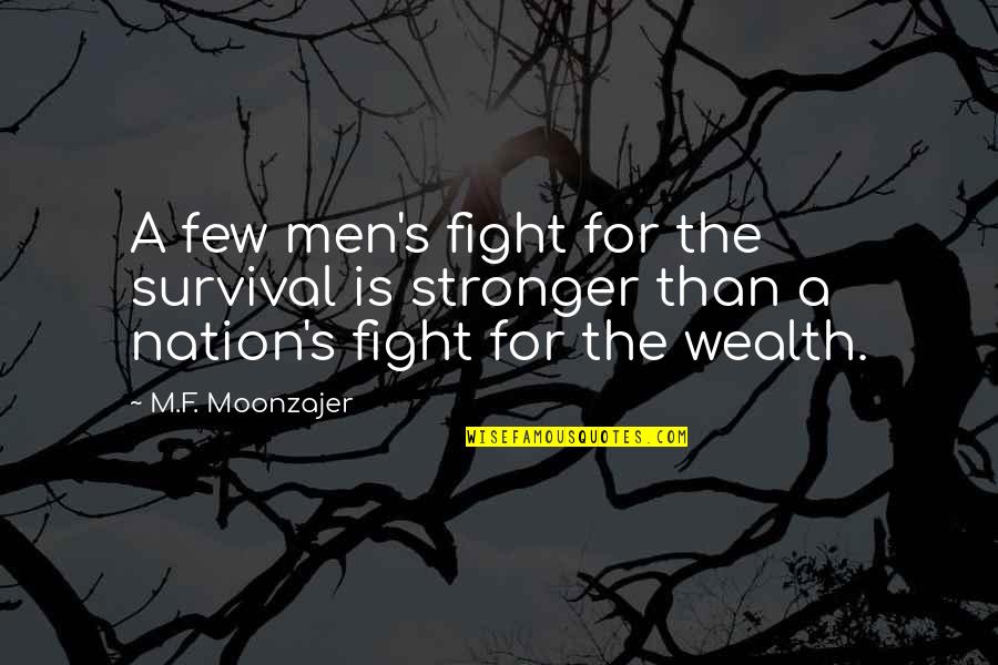 Wakasagi Quotes By M.F. Moonzajer: A few men's fight for the survival is Wakasagi Quotes By M.F. Moonzajer: A few men's fight for the survival is