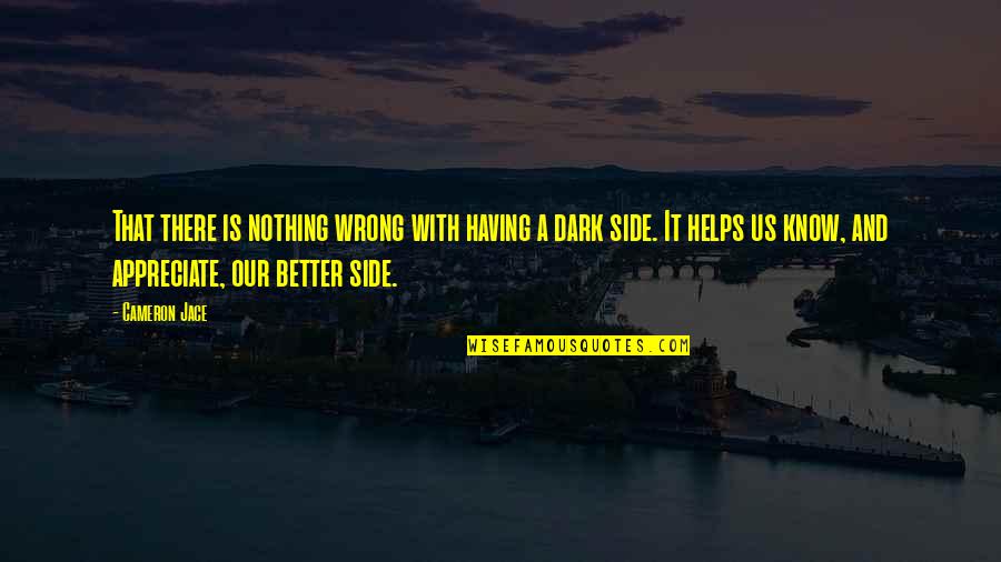 Wakasang Wasak Quotes By Cameron Jace: That there is nothing wrong with having a