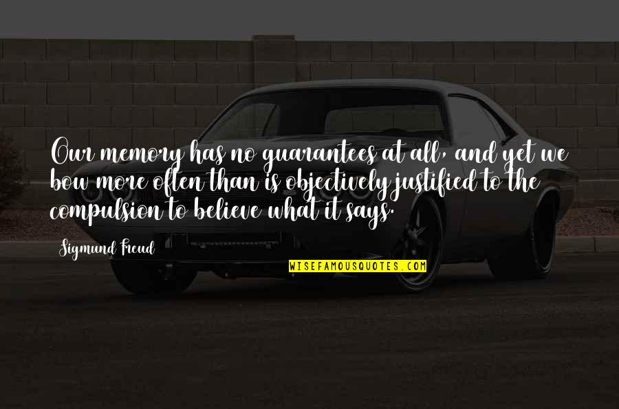 Wakasang Wasak Quotes By Sigmund Freud: Our memory has no guarantees at all, and