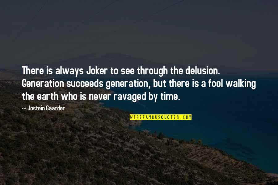 Wakatsuki Risa Quotes By Jostein Gaarder: There is always Joker to see through the Wakatsuki Risa Quotes By Jostein Gaarder: There is always Joker to see through the