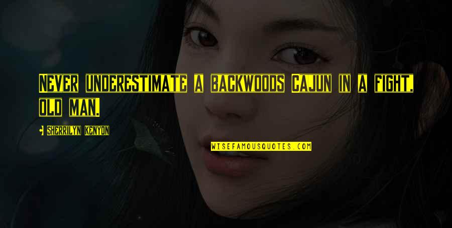 Wake Amanda Hocking Quotes By Sherrilyn Kenyon: Never underestimate a backwoods Cajun in a fight, Wake Amanda Hocking Quotes By Sherrilyn Kenyon: Never underestimate a backwoods Cajun in a fight,