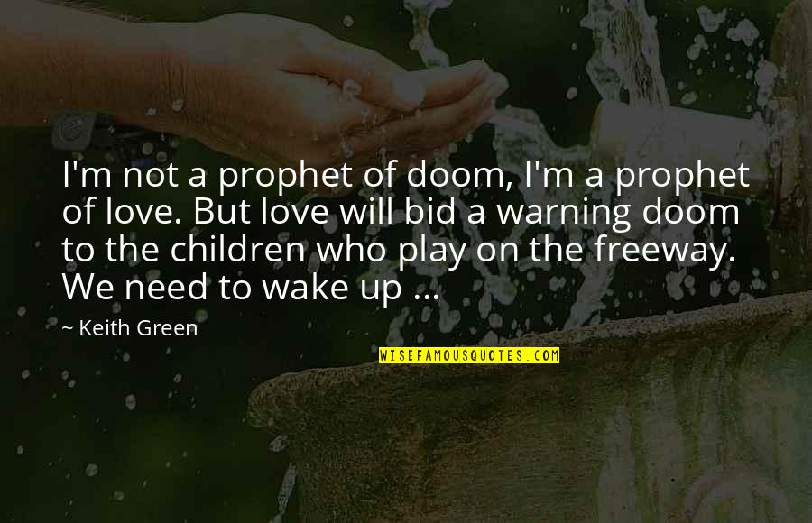 Wake Quotes By Keith Green: I'm not a prophet of doom, I'm a