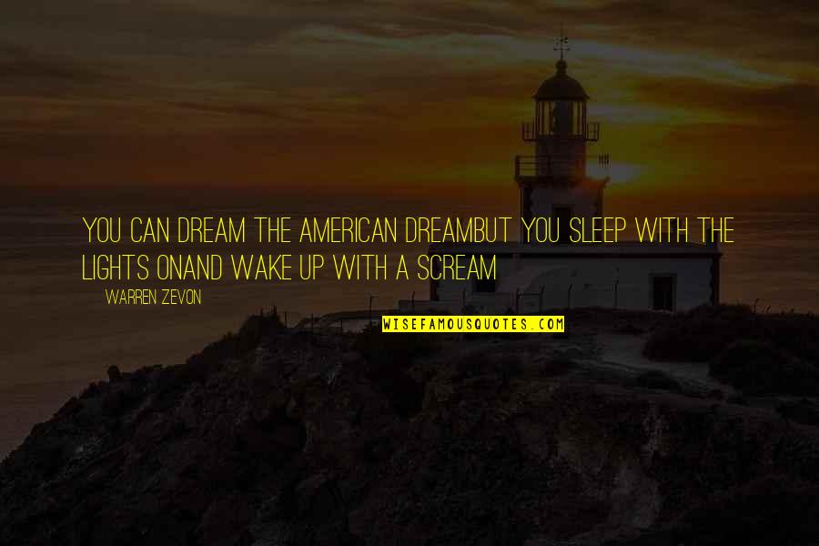 Wake Up And Dream Quotes By Warren Zevon: You can dream the American DreamBut you sleep