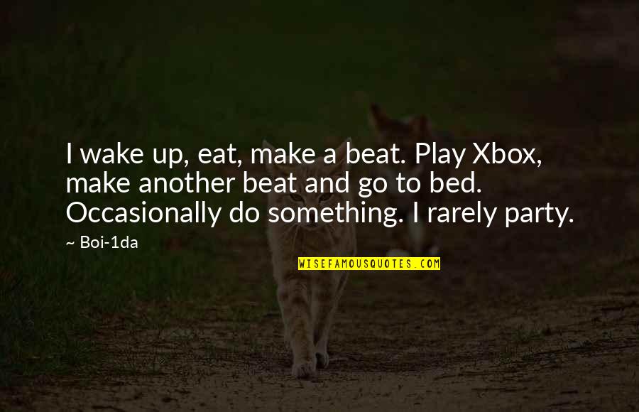 Wake Up And Go Quotes By Boi-1da: I wake up, eat, make a beat. Play