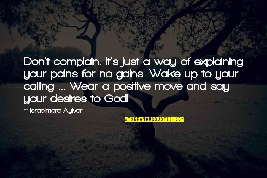 Wake Up And Pray Quotes By Israelmore Ayivor: Don't complain. It's just a way of explaining