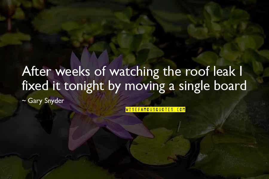 Wake Up And Rise Quotes By Gary Snyder: After weeks of watching the roof leak I