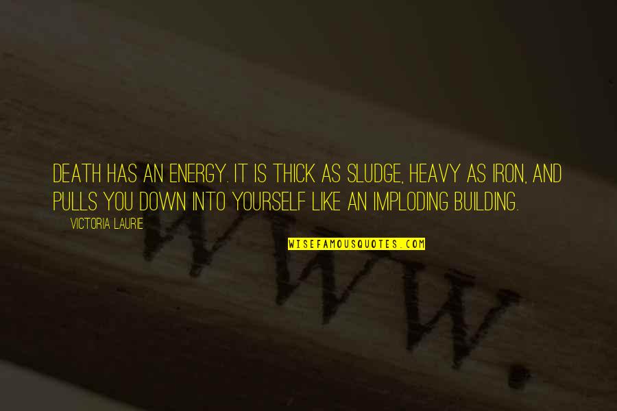 Wake Up And Shine Quotes By Victoria Laurie: Death has an energy. It is thick as