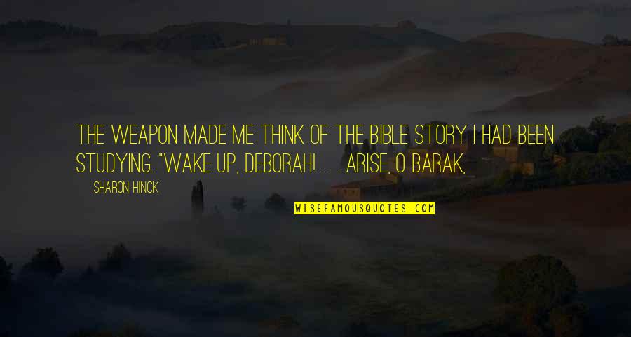 Wake Up Bible Quotes By Sharon Hinck: The weapon made me think of the Bible