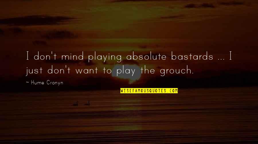 Wake Up Early Gym Quotes By Hume Cronyn: I don't mind playing absolute bastards ... I