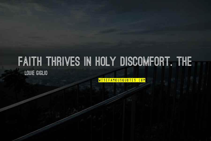 Wake Up Gym Quotes By Louie Giglio: Faith thrives in holy discomfort. The