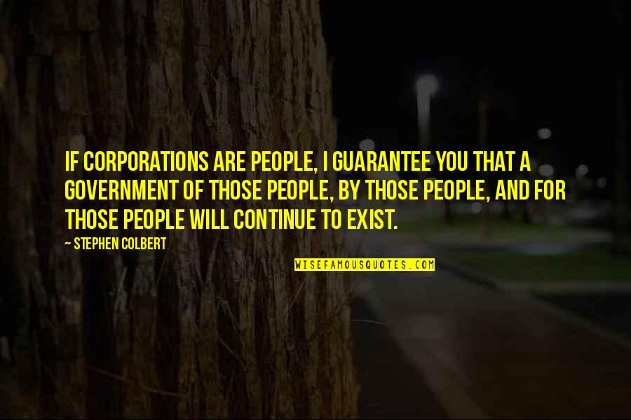 Wake Up Gym Quotes By Stephen Colbert: If Corporations are people, I guarantee you that