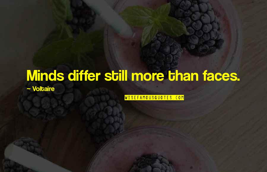Wake Up Hungry Quotes By Voltaire: Minds differ still more than faces. Wake Up Hungry Quotes By Voltaire: Minds differ still more than faces.
